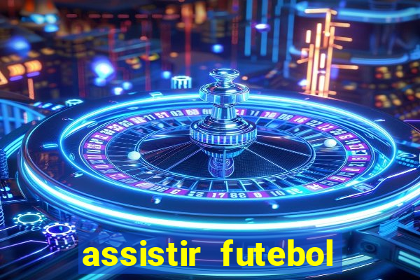 assistir futebol online multi canais